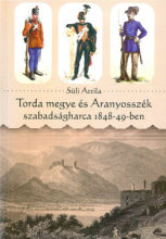 Süli Attila: Torda vármegye és Aranyosszék szabadságharca